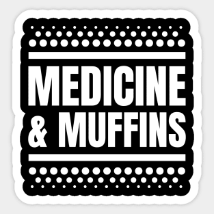 Medicine & Muffins: The Perfect Gift for Registered Nurses Who Love Cooking! Sticker